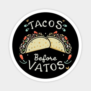 Tacos before vatos Magnet